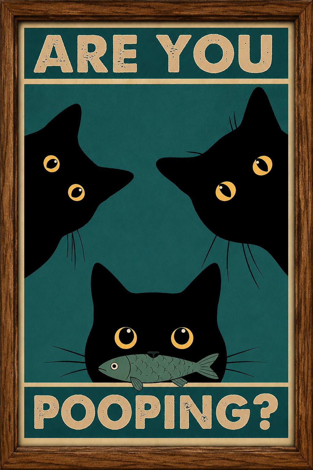 Funny Black Cat Wall Art - "Are You Pooping?"